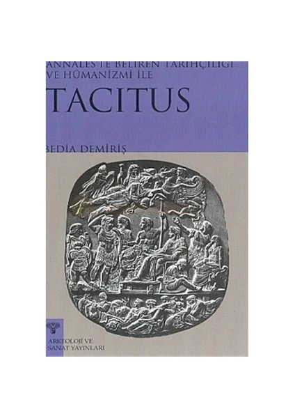 Annales'Te Beliren Tarihçiliği Ve Hümanizmi İle Tacitus-Bedia Demiriş