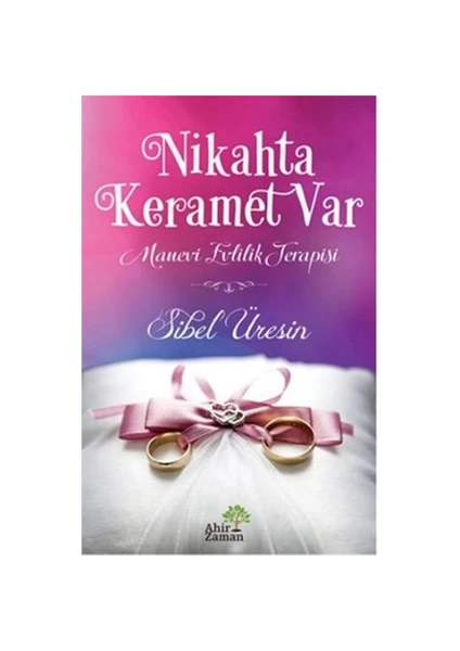 Nikahta Keramet Var: Manevi Evlilik Terapisi-Sibel Üresin