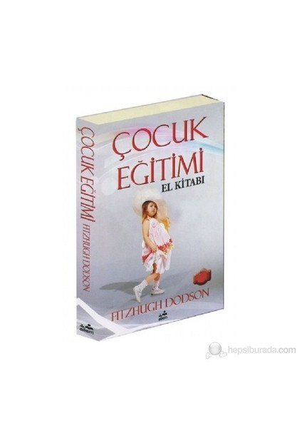 Çocuk Eğitimi El Kitabı - Fitzhugh Dodson