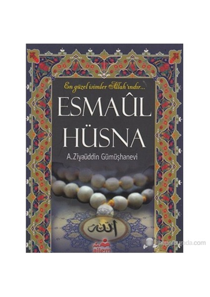 Esmaül Hüsna (En Güzel İsimler Allahındır) - Ahmed Ziyaüddin Gümüşhanevi