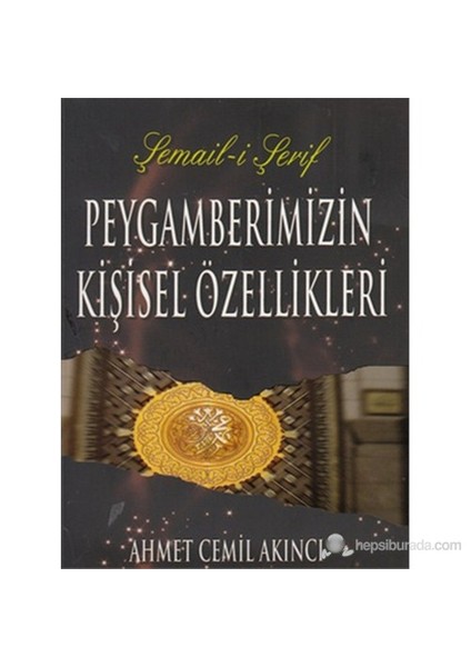 Peygamberimizin Kişisel Özellikleri-Ahmed Cemil Akıncı