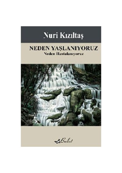 Neden Yaşlanıyoruz - Neden Hastalanıyoruz