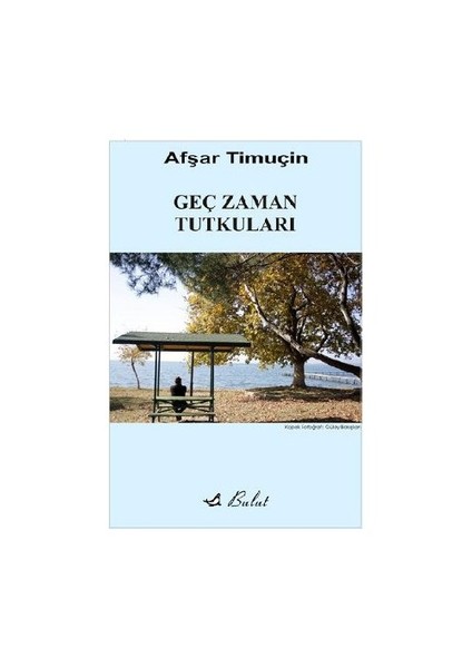Geç Zaman Tutkuları-Afşar Timuçin