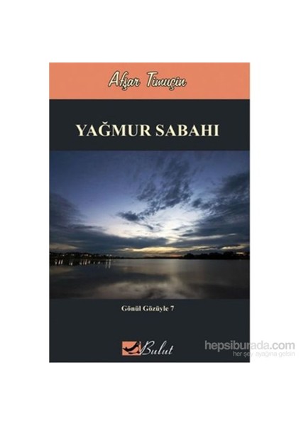 Gönül Gözüyle-7 Yağmur Sabahı-Afşar Timuçin