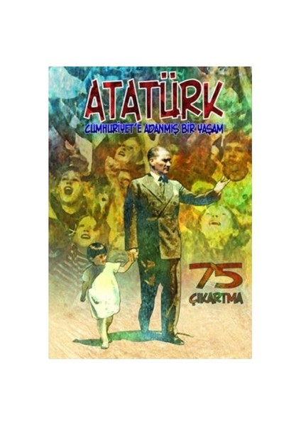 Cumhuriyete Adanmış Bir Yaşam Çıkartmalarla Atatürk-Erdem Seçmen