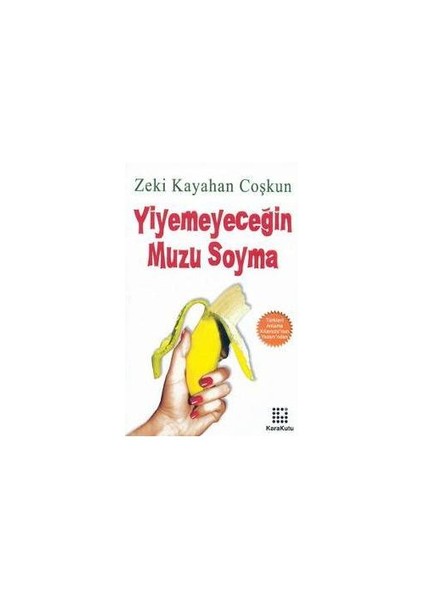 Yiyemeyeceğin Muzu Soyma