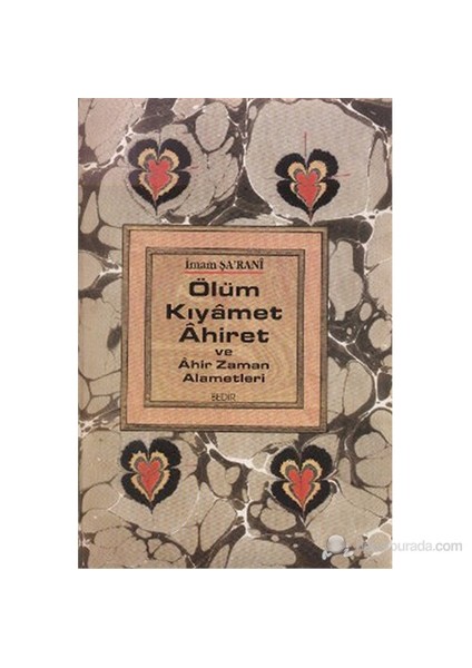 Ölüm Kıyamet Ahiret Ve Ahir Zaman Alametleri-İmam Şa'Rani