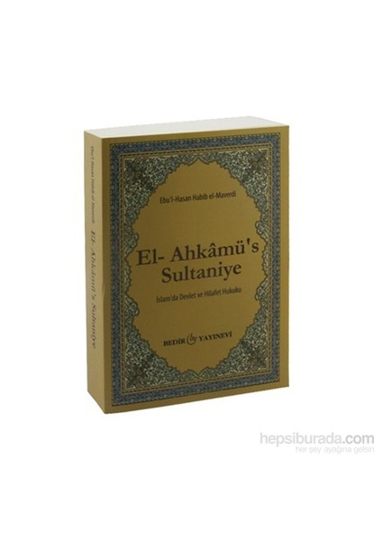 El- Ahkamü'S- Sultaniye / İslam'Da Devlet Ve Hilafet Hukuku-Ebu'L-Hasan Habib El-Maverdi