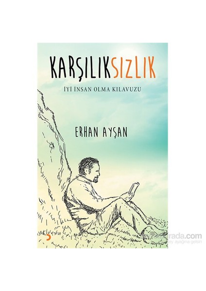 Karşılıksızlık - İyi İnsan Olma Kılavuzu-Erhan Ayşan