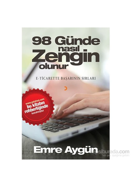 98 Günde Nasıl Zengin Olunur - E-Ticarette Başarının Sırları - Emre Aygün