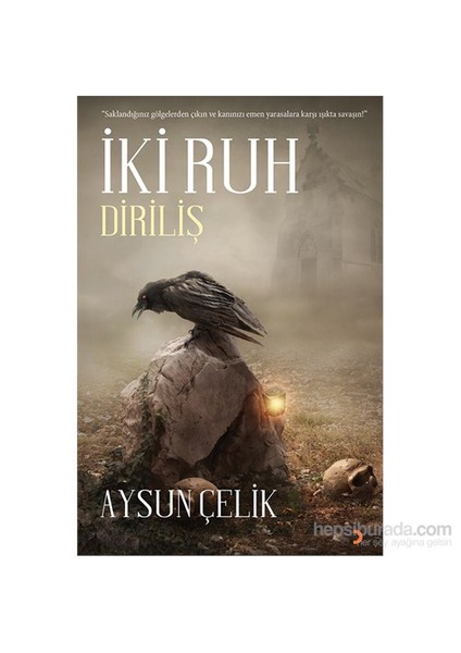 İki Ruh – Diriliş - “Saklandığınız Gölgelerden, Çıkın Ve Kanınızı Emen Yarasalara Karşı Işıkta Savaş-Aysun Çelik