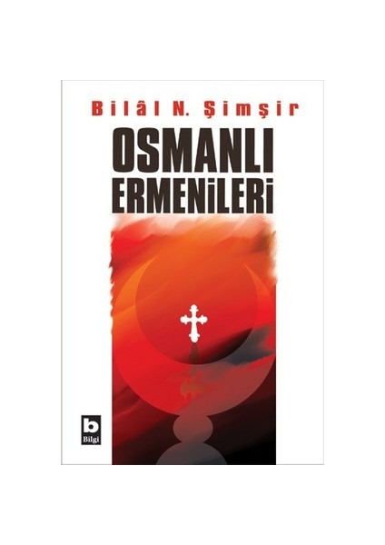 Osmanlı Ermenileri-Bilal N. Şimşir