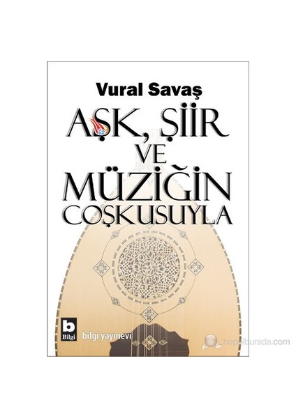 Aşk, Şiir Ve Müziğin Coşkusuyla - Vural Savaş