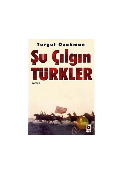 Şu Çılgın Türkler - Ciltli - Turgut Özakman