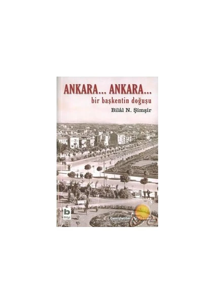 Bilgi Kitap Bilâl N. Şimşir - Ankara...Ankara...