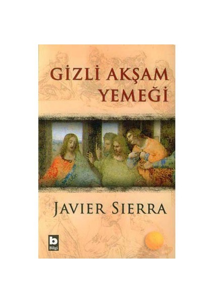 Gizli Akşam Yemeği - Javier Sierra