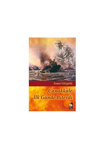 Çanakkale İlk Günlerde Biterdi