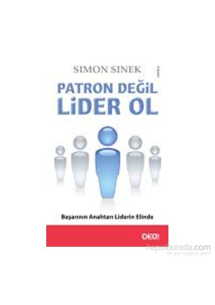 Patron Değil Lider Ol-Simon Sinek