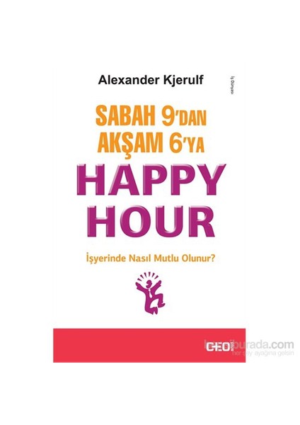 Sabah 9’Dan Akşam 6’Ya Happy Hour-Alexander Kjerulf