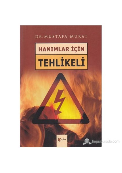 Hanımlar İçin Tehlikeli-Mustafa Murat