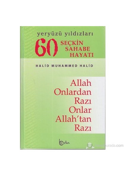 60 Seçkin Sahabe Hayatı - Yeryüzü Yıldızları (1. Hamur) (Allah Onlardan Razı Onlar Allah'Tan Razı)-Halid Muhammed Halid