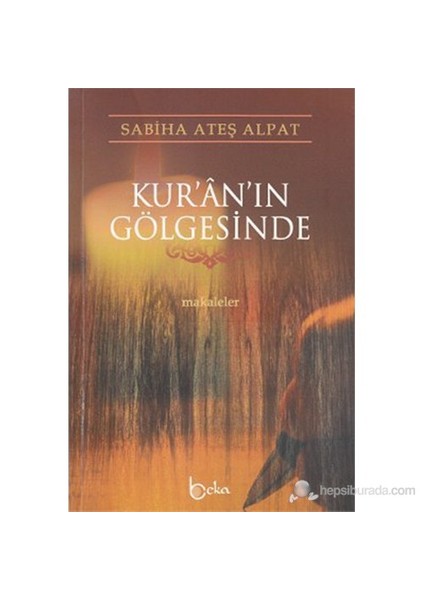 Kur'An'In Gölgesinde (Makaleler)-Sabiha Ateş Alpat