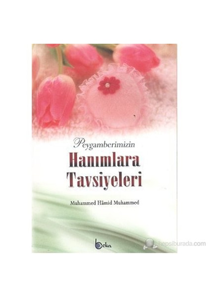Peygamberimizin Hanımlara Tavsiyeleri-Muhammed Hamid Muhammed