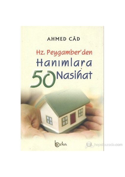Hz. Peygamber'Den Hanımlara 50 Nasihat-Ahmed Cad