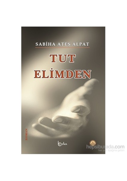 Tut Elimden-Sabiha Ateş Alpat