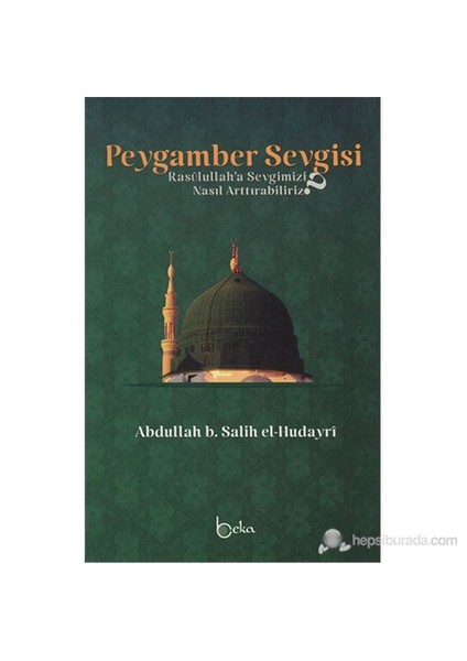 Peygamber Sevgisi - Rasulullaha Sevgimizi Nasıl Artırabiliriz?-Abdullah B. Salin El-Hudayri