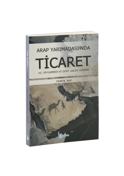 Arap Yarımadası'Nda Ticaret Hz. Peygamber Ve Dört Halife Dönemi-Faruk Bal