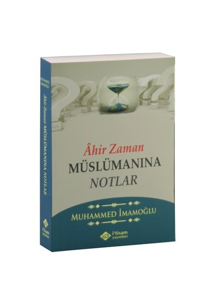 Ahir Zaman Müslümanına Notlar-Muhammed İmamoğlu