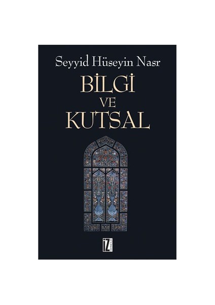 Bilgi Ve Kutsal-Seyyid Hüseyin Nasr