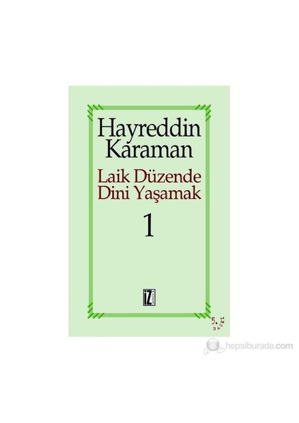Laik Düzende Dini Yaşamak Cilt: 1-Hayreddin Karaman