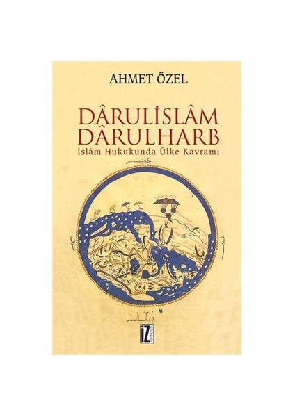 Darulislam - Darulharb - (İslam Hukukunda Ülke Kavramı) - Ahmet Özel