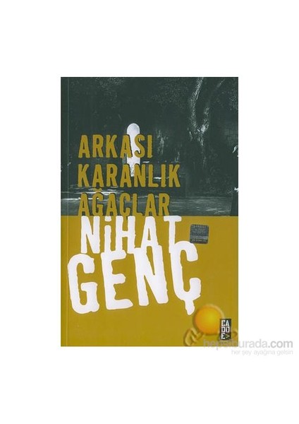 Arkası Karanlık Ağaçlar-Nihat Genç