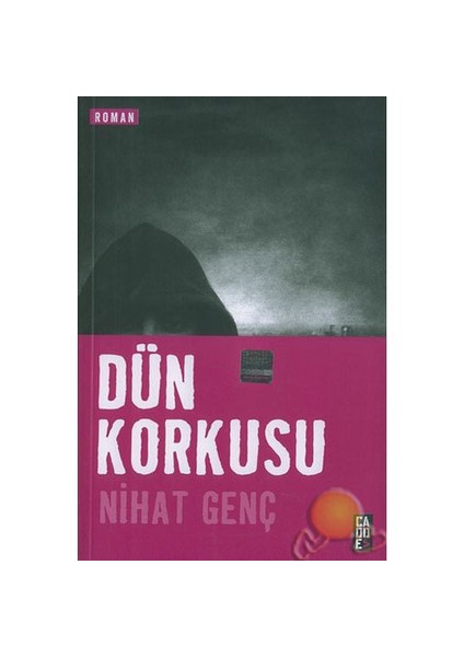Dün Korkusu-Nihat Genç