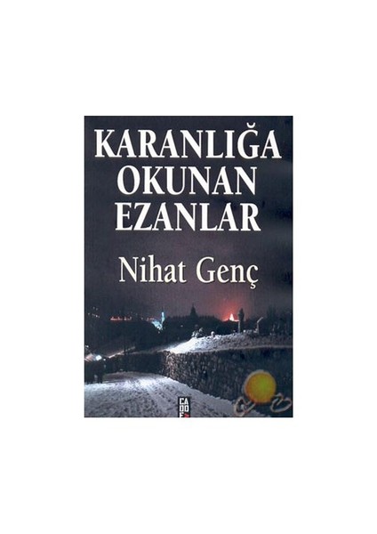 Karanlığa Okunan Ezanlar - Nihat Genç