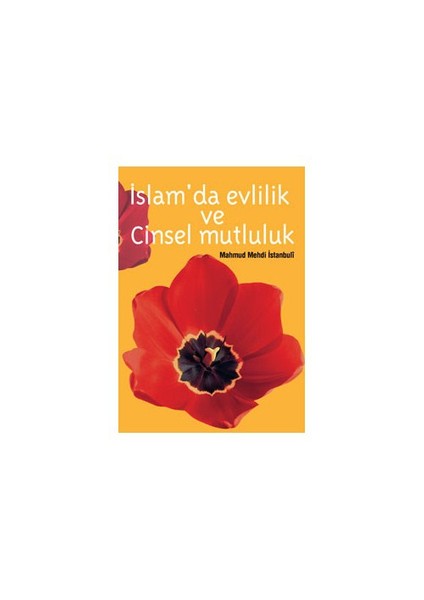 İslam Da Evlilik Ve Cinsel Mutluluk-Mahmut Mehdi El-İstambuli