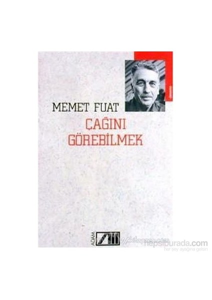 Çağını Görebilmek - Memet Fuat