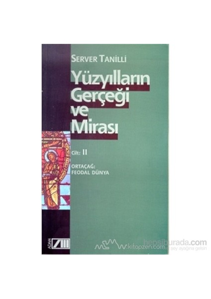 Yüzyılların Gerçeği Ve Mirası Cilt: 2 - Server Tanilli