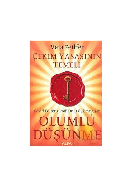 Olumlu Düşünme: Çekim Yasasının Temeli - Vera Peiffer