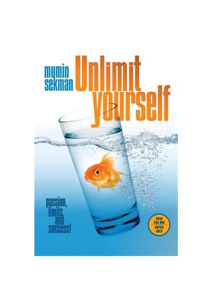 Unlimit Yourself: Passion, Limits and Success! - Mumin Sekman