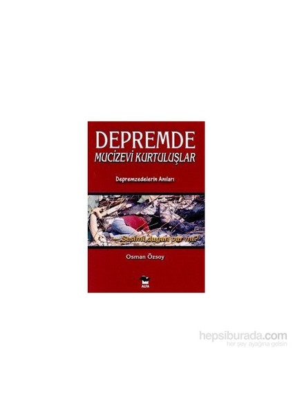 Depremde Mucizevi Kurtuluşlar - Osman Özsoy