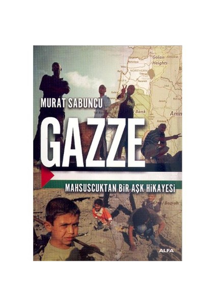 Gazze: Mahsuscuktan Bir Aşk Hikayesi - Murat Sabuncu
