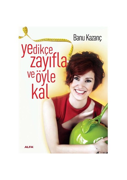 Yedikçe Zayıfla ve Öyle Kal - Banu Kazanç