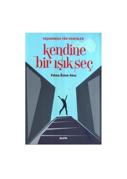 Kendine Bir Işık Seç - Fatma Özlem Aksu