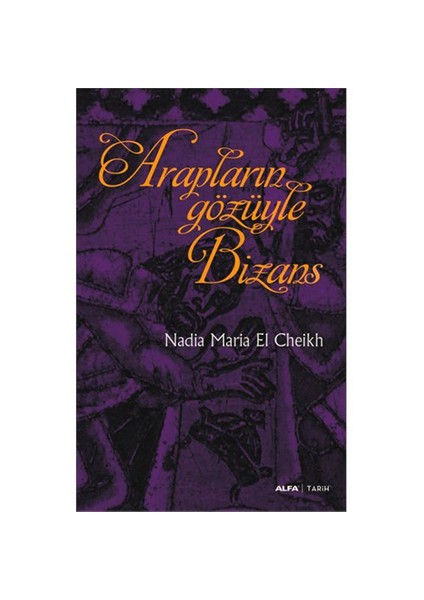 Arapların Gözüyle Bizans-Nadia Maria El Cheikh