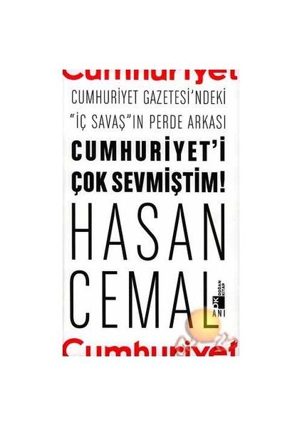 Cumhuriyet Gazetesi'ndeki " İç Savaş"ın Perde Arkası Cumhuriyet'i Çok Sevmiştim! - Hasan Cemal