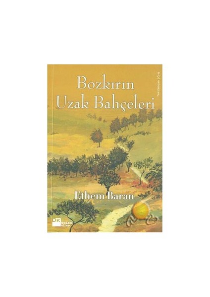 Bozkırın Uzak Bahçeleri - Ethem Baran